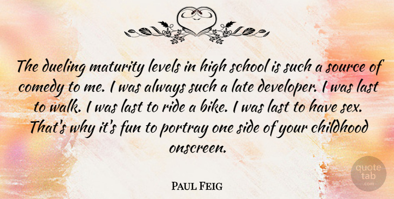 Paul Feig Quote About Sex, Fun, School: The Dueling Maturity Levels In...