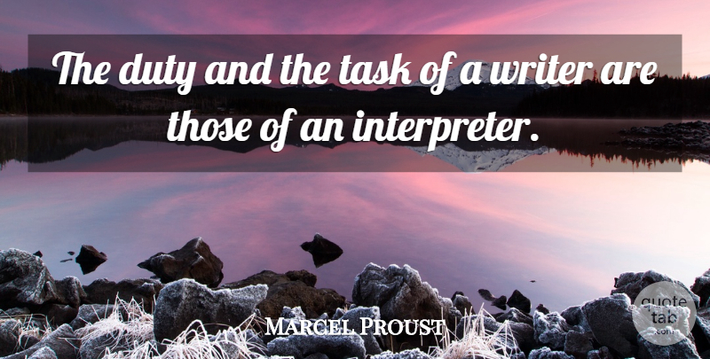 Marcel Proust Quote About Tasks, Duty, Interpreter: The Duty And The Task...