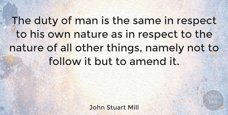 John Stuart Mill Quote About Life, Success, Nature: The Duty Of Man Is...