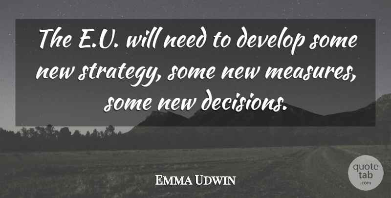 Emma Udwin Quote About Develop: The E U Will Need...