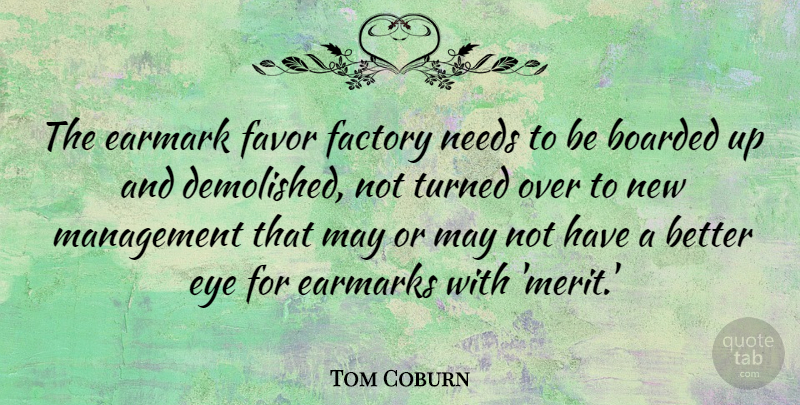 Tom Coburn Quote About Eye, Favors, May: The Earmark Favor Factory Needs...