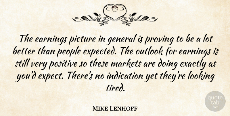 Mike Lenhoff Quote About Earnings, Exactly, General, Indication, Looking: The Earnings Picture In General...