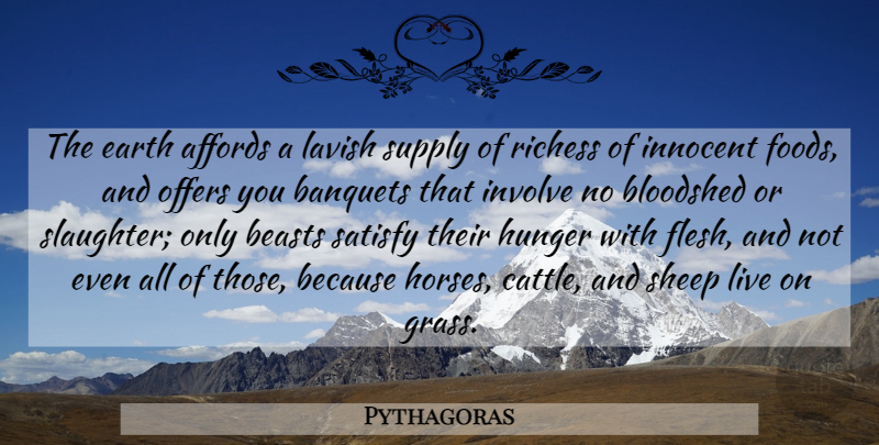 Pythagoras Quote About Horse, Vegetarian Diet, Sheep: The Earth Affords A Lavish...
