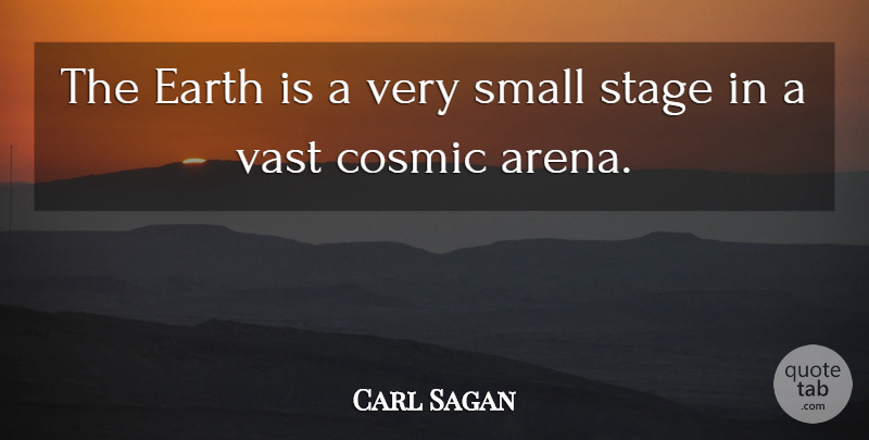 Carl Sagan Quote About Cosmos, Earth, Vastness: The Earth Is A Very...