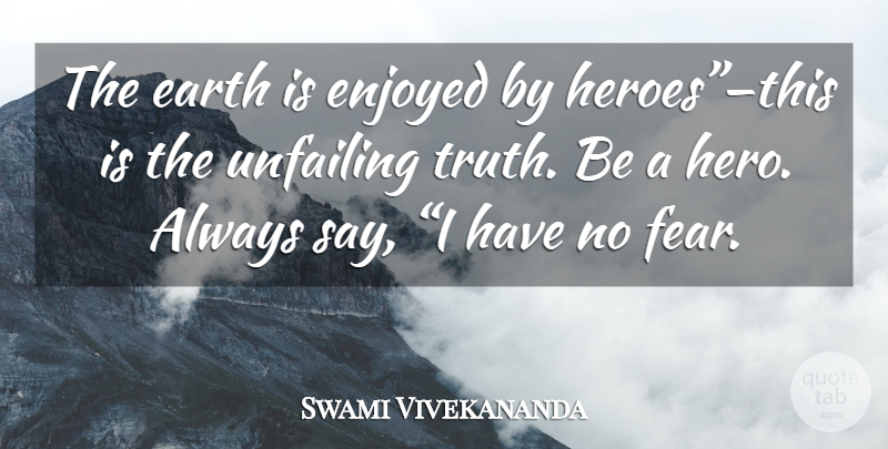Swami Vivekananda Quote About Inspirational, Motivational, Hero: The Earth Is Enjoyed By...