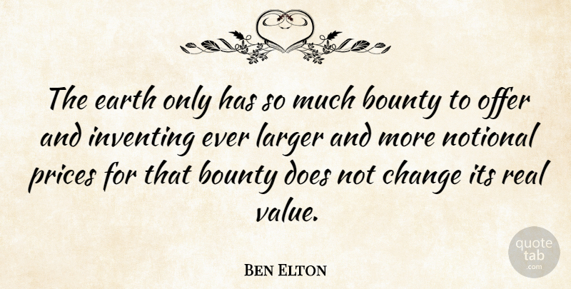 Ben Elton Quote About Real, World, Earth: The Earth Only Has So...
