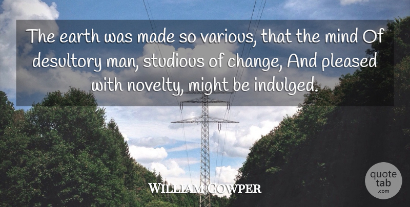 William Cowper Quote About Men, Mind, Earth: The Earth Was Made So...