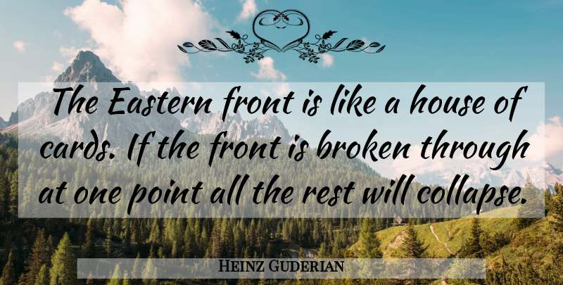 Heinz Guderian Quote About War, House Of Cards, Broken: The Eastern Front Is Like...