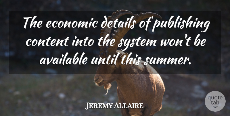 Jeremy Allaire Quote About Available, Content, Details, Economic, Publishing: The Economic Details Of Publishing...