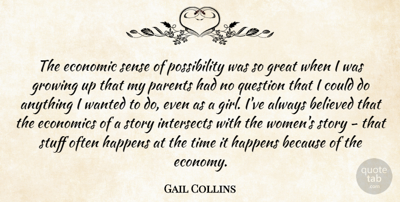 Gail Collins Quote About Believed, Economic, Economics, Great, Growing: The Economic Sense Of Possibility...