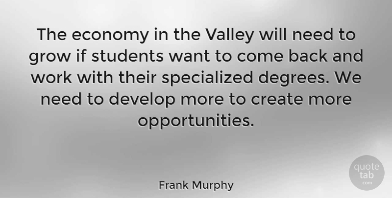 Frank Murphy Quote About Graduation, Opportunity, Needs: The Economy In The Valley...