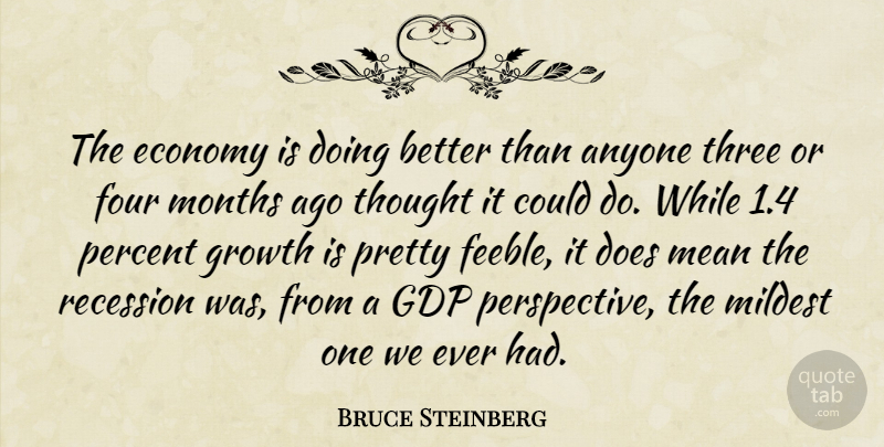 Bruce Steinberg Quote About Anyone, Economy, Economy And Economics, Four, Growth: The Economy Is Doing Better...