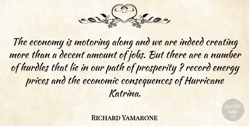 Richard Yamarone Quote About Along, Amount, Consequences, Creating, Decent: The Economy Is Motoring Along...