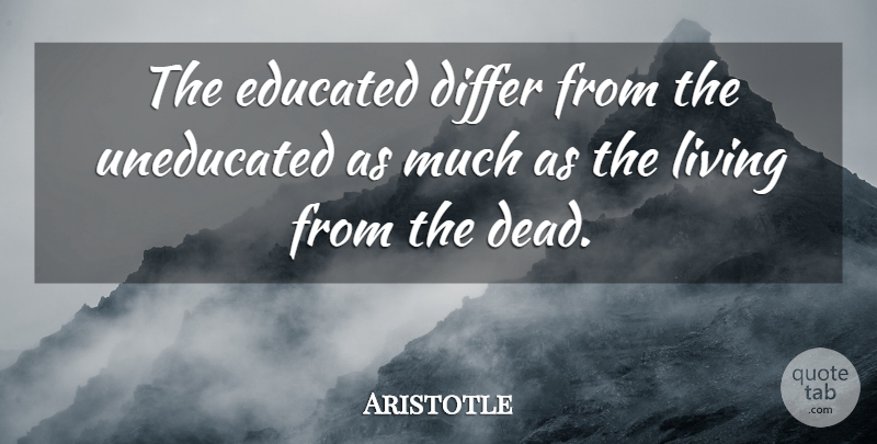 Aristotle Quote About Life, Death, Education: The Educated Differ From The...