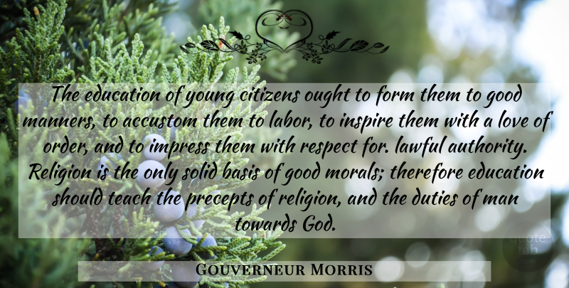 Gouverneur Morris Quote About Education, Men, Order: The Education Of Young Citizens...