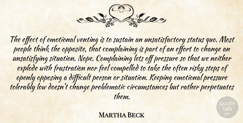 Martha Beck Quote About Frustration, Emotional, Thinking: The Effect Of Emotional Venting...