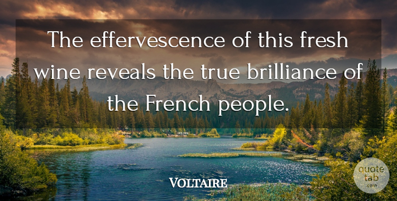 Voltaire Quote About Wine, People, Champagne: The Effervescence Of This Fresh...