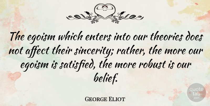 George Eliot Quote About Ego, Doe, Belief: The Egoism Which Enters Into...