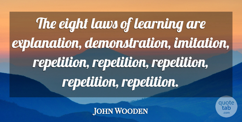John Wooden Quote About Law, Eight, Imitation: The Eight Laws Of Learning...