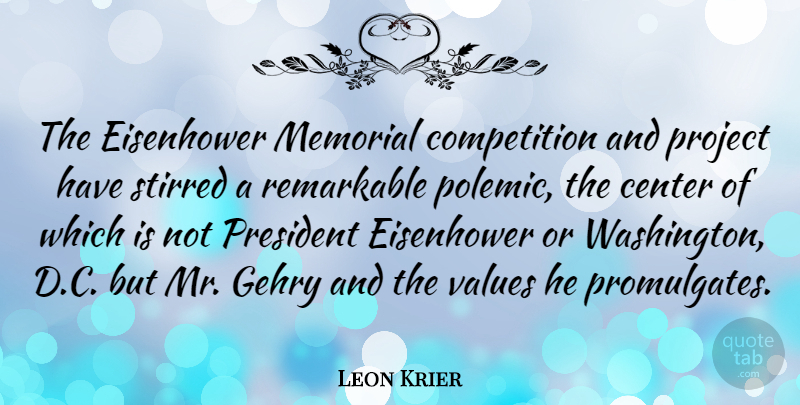 Leon Krier Quote About Center, Competition, Eisenhower, Memorial, Remarkable: The Eisenhower Memorial Competition And...
