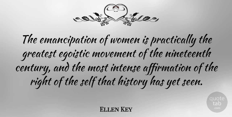 Ellen Key Quote About Self, Movement, Affirmation: The Emancipation Of Women Is...