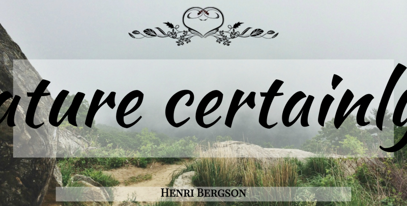 Henri Bergson Quote About Nature, Men, Emotion: The Emotion Felt By A...