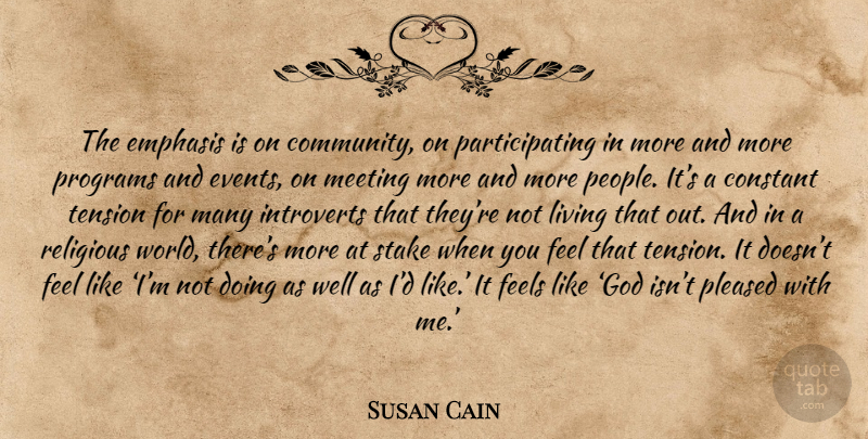 Susan Cain Quote About Religious, People, Community: The Emphasis Is On Community...
