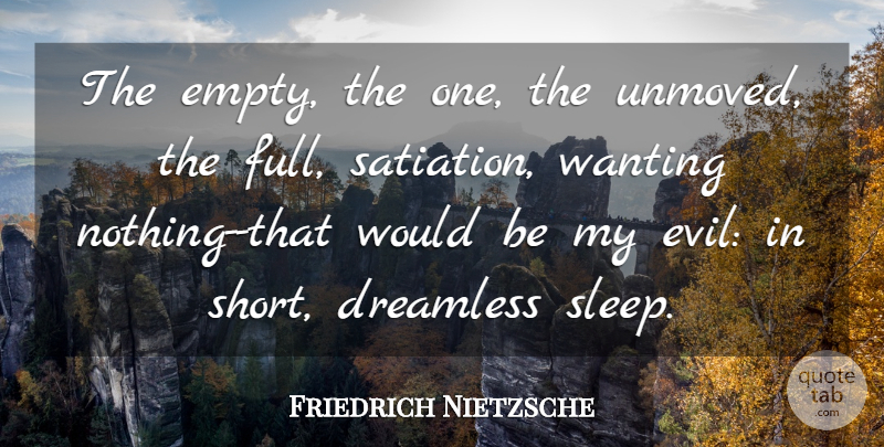 Friedrich Nietzsche Quote About Sleep, Evil, Unity: The Empty The One The...