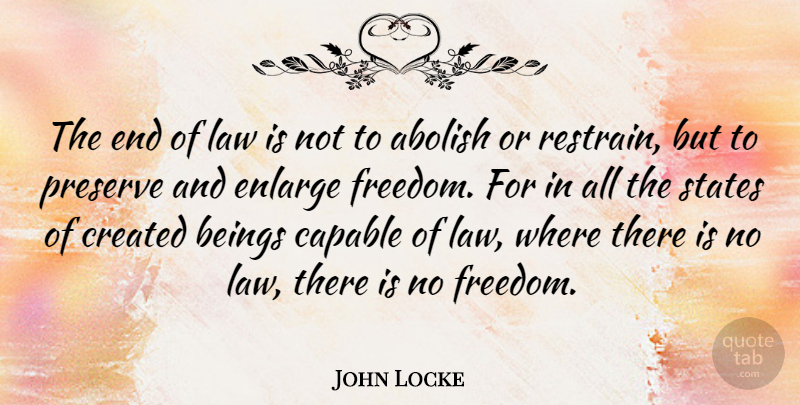John Locke Quote About Freedom, Law, Ends: The End Of Law Is...