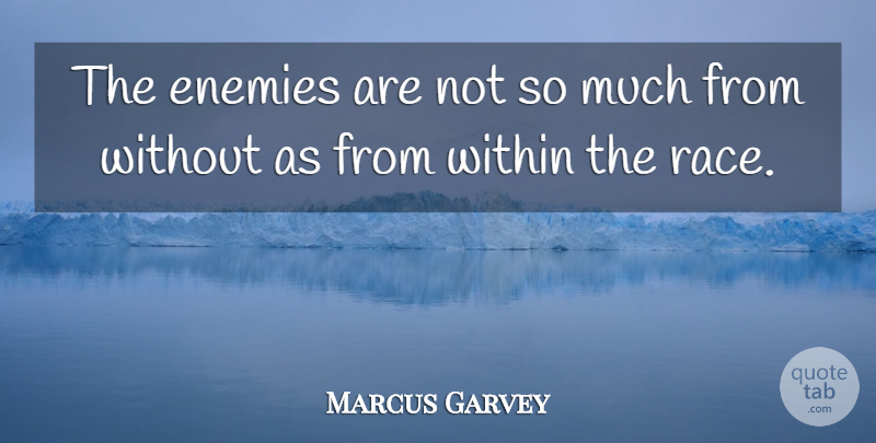 Marcus Garvey Quote About Enemies: The Enemies Are Not So...
