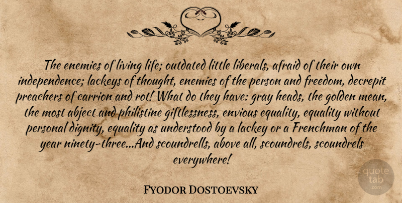 Fyodor Dostoevsky Quote About Live Life, Mean, Years: The Enemies Of Living Life...