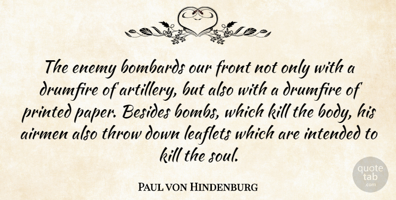 Paul von Hindenburg Quote About Military, Soul, Enemy: The Enemy Bombards Our Front...