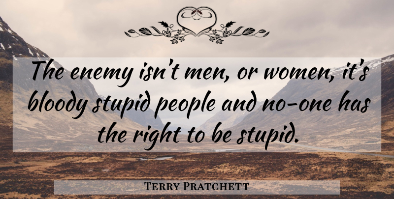 Terry Pratchett Quote About Stupid, Men, People: The Enemy Isnt Men Or...