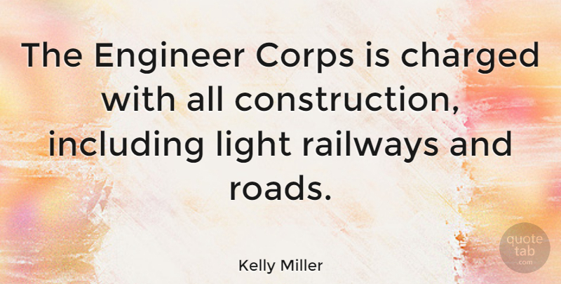 Kelly Miller Quote About American Sociologist, Charged, Corps, Including, Railways: The Engineer Corps Is Charged...