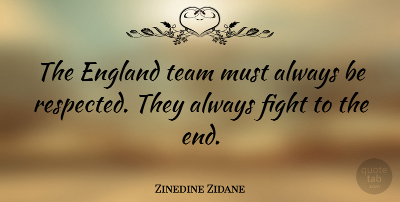 Zinedine Zidane Quote About Team, Fighting, England: The England Team Must Always...