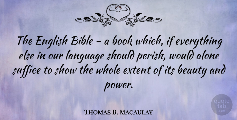 Thomas B. Macaulay Quote About Book, Language, Should: The English Bible A Book...
