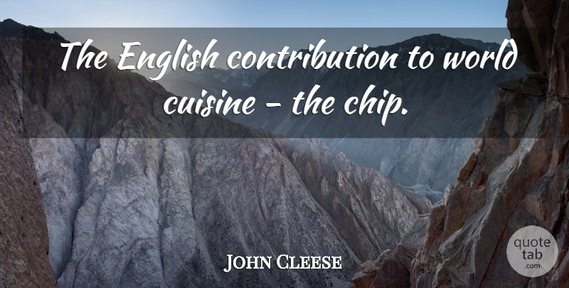 John Cleese Quote About Funny, Sarcastic, World: The English Contribution To World...