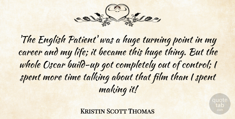 Kristin Scott Thomas Quote About Talking, Careers, Oscars: The English Patient Was A...