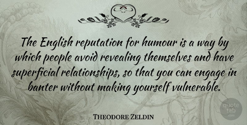 Theodore Zeldin Quote About People, Way, Reputation: The English Reputation For Humour...