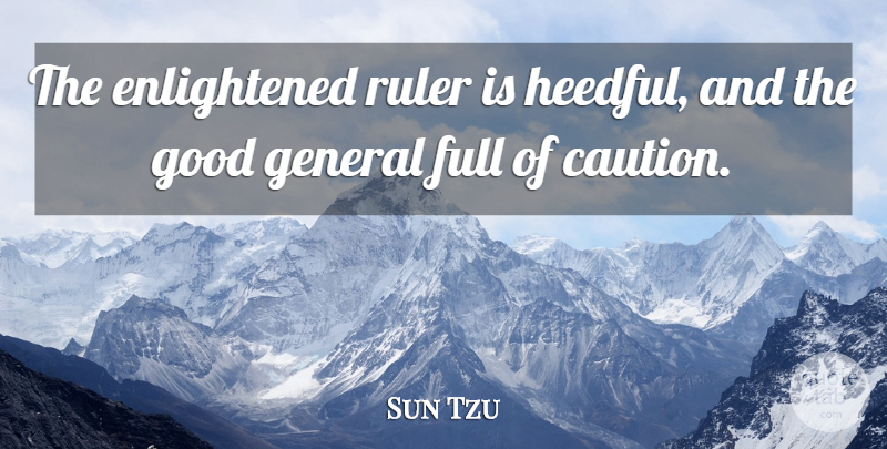 Sun Tzu Quote About War, Enlightened, Caution: The Enlightened Ruler Is Heedful...