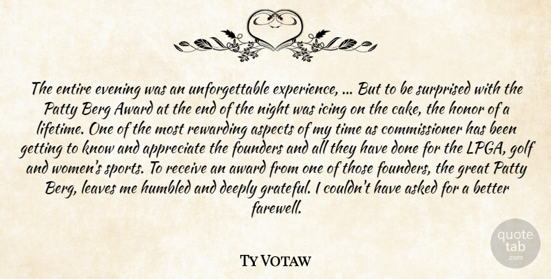Ty Votaw Quote About Appreciate, Asked, Aspects, Award, Deeply: The Entire Evening Was An...