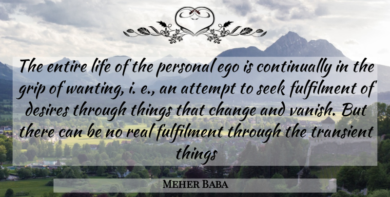 Meher Baba Quote About Real, Ego, Desire: The Entire Life Of The...
