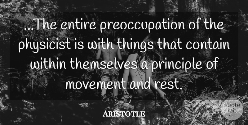 Aristotle Quote About Words Of Wisdom, Principles, Movement: The Entire Preoccupation Of The...