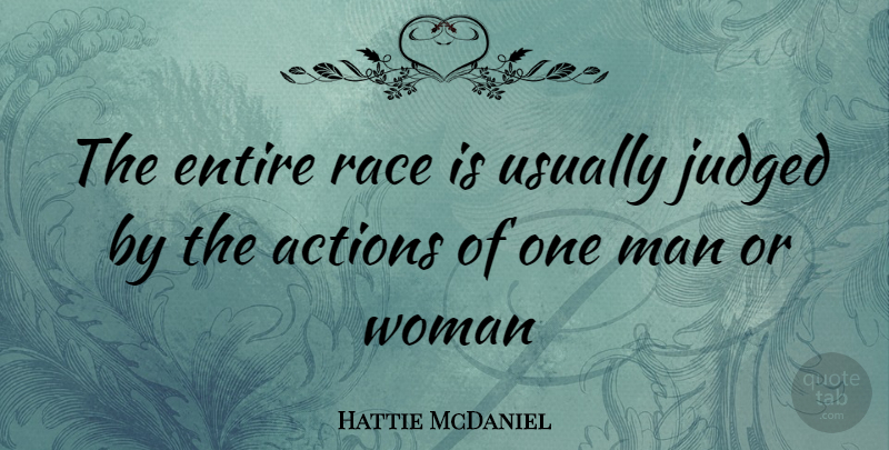 Hattie McDaniel Quote About Men, Race, Action: The Entire Race Is Usually...