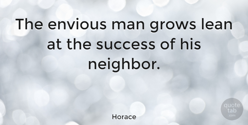 Horace Quote About Congratulations, Men, Neighbor: The Envious Man Grows Lean...