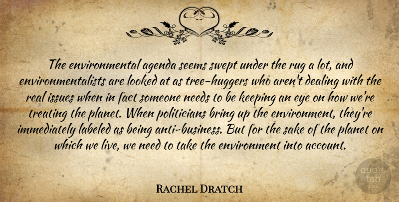 Rachel Dratch Quote About Real, Eye, Issues: The Environmental Agenda Seems Swept...