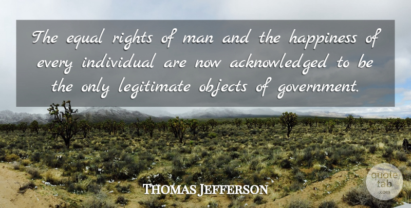 Thomas Jefferson Quote About Men, Rights, Individual: The Equal Rights Of Man...