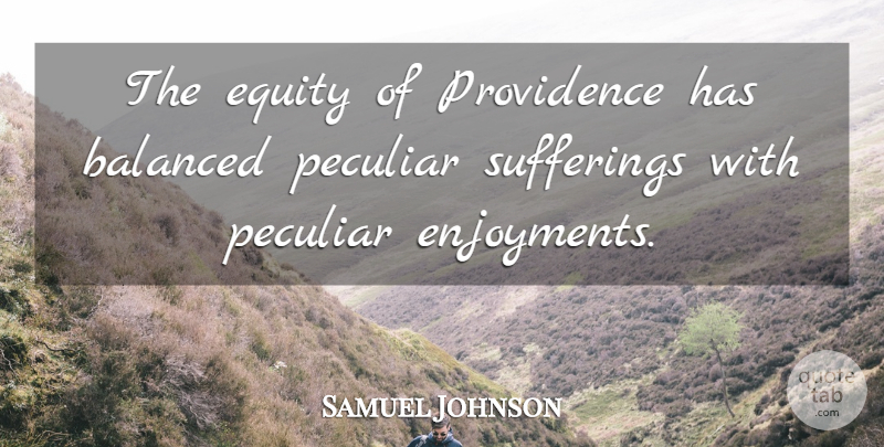 Samuel Johnson Quote About Suffering, Peculiar, Providence: The Equity Of Providence Has...
