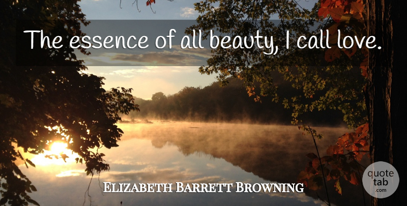 Elizabeth Barrett Browning Quote About Essence, Essence Of Beauty: The Essence Of All Beauty...