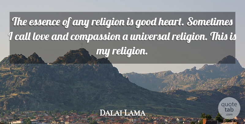 Dalai Lama Quote About Inspirational, Heart, Compassion: The Essence Of Any Religion...